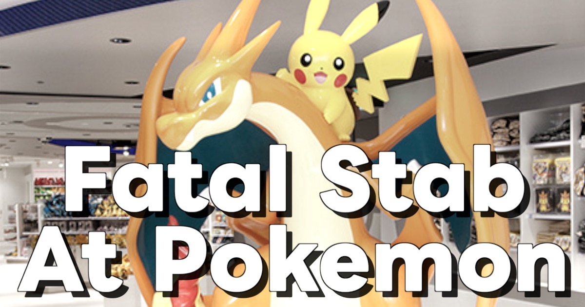 Pokémon Center image with the headline “Fatal Stab At Pokemon”